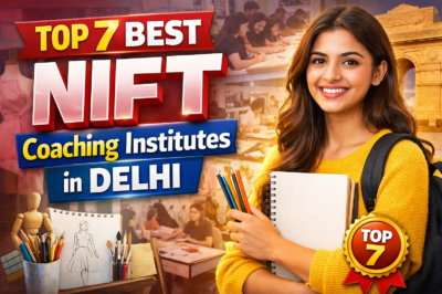 Top 7 Best NIFT Coaching Institutes in Delhi 