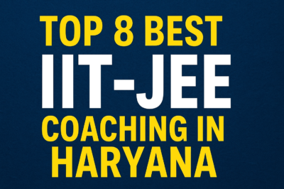Top 8 Best IIT-JEE Coaching in Haryana